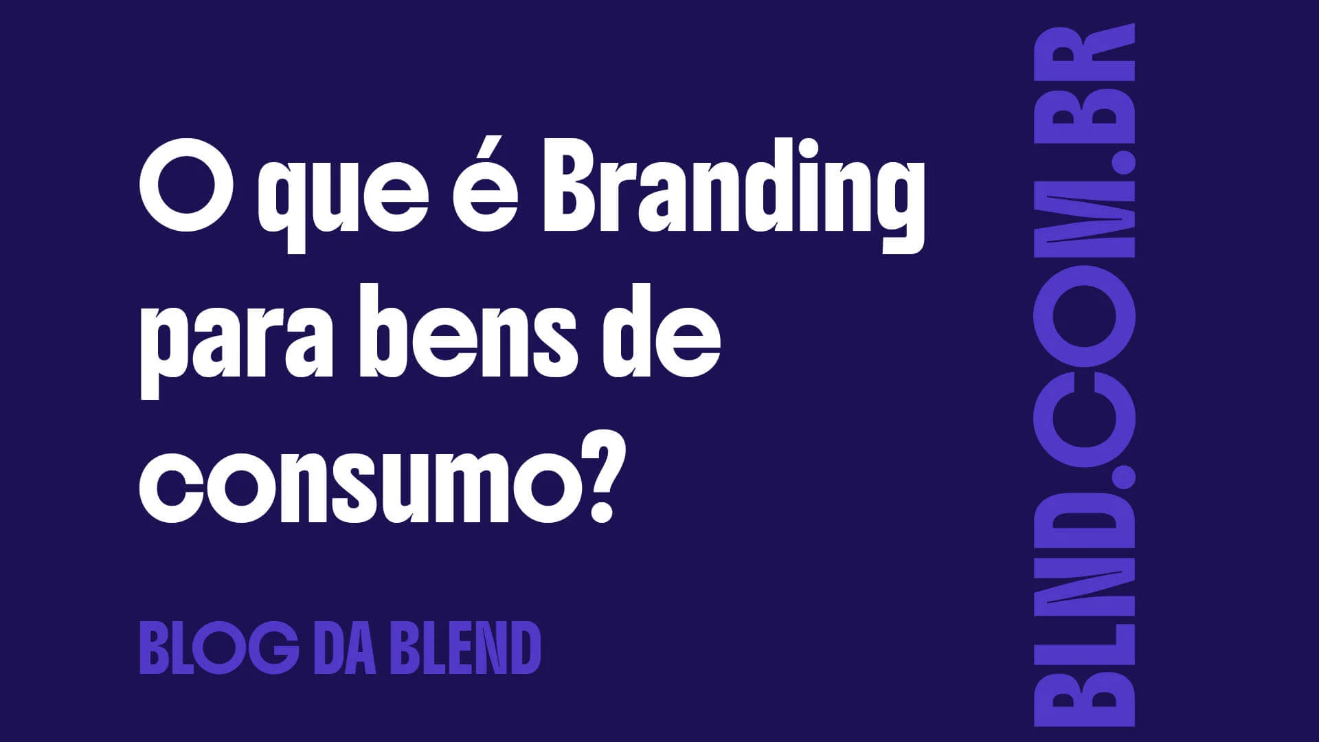 Branding para bens de consumo: o que é e por que vai além da embalagem