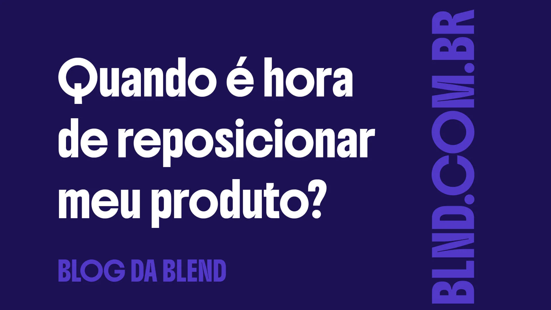 Quando é hora de reposicionar meu produto